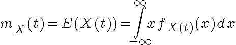 $m_X(t)=E(X(t))=\int_{-\infty}^{\infty}xf_{X(t)}(x)dx$